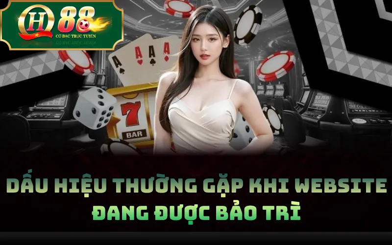 QH88 Bảo Trì: Cách Kiểm Tra Trạng Thái Khi Không Truy Cập Được 2 Dấu hiệu thường gặp khi website đang được bảo trì