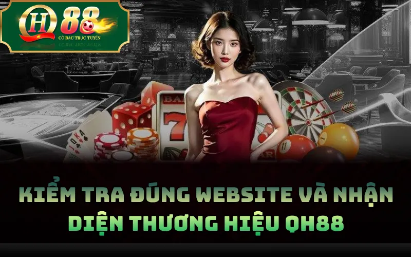 QH88 Có Uy Tín Không? Các Tiêu Chí Nên Kiểm Tra 2 Kiểm tra đúng website và nhận diện thương hiệu QH88