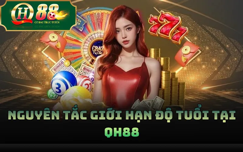 Chơi Có Trách Nhiệm Tại QH88 Và Nguyên Tắc Giới Hạn 18 1 Nguyên tắc giới hạn độ tuổi tại QH88