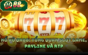 Nổ Hũ QH88: Tổng Quan Slot Game, Payline Và RTP