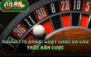 Roulette QH88: Luật Chơi Và Cấu Trúc Bàn Cược