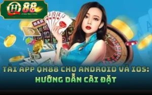 Tải App QH88 Cho Android Và iOS: Hướng Dẫn Cài Đặt